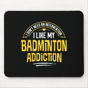 Tapis De Souris Drôle cadeau Badminton - J'Aime Ma Toxicomanie