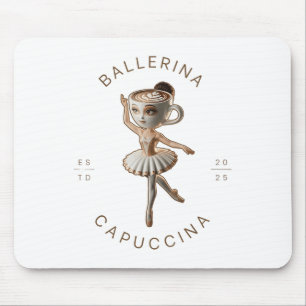 Tapis De Souris Drôle Cappuccina Ballerina Cappuccino Danseuse Caf