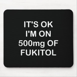 Tapis De Souris Drôle, C'Est Ok Im Sur 500mg De Gooditol, Joke Sar