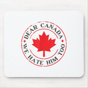 Tapis De Souris Drôle Cher Canada Nous Le Détestons Aussi