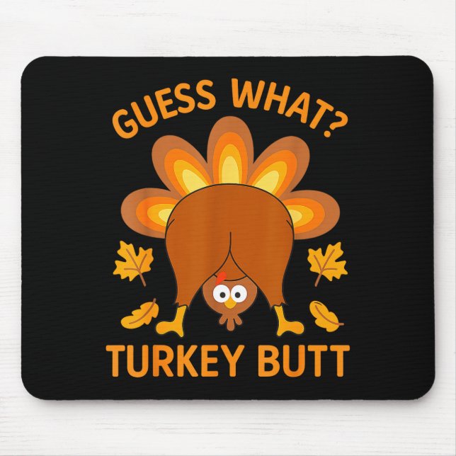 Tapis De Souris Drôle de Thanksgiving devine quoi cul de dinde  (Devant)