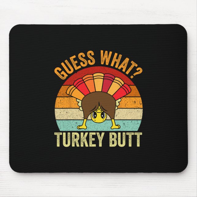 Tapis De Souris Drôle de Thanksgiving Devinez quoi Dinde Fessier H (Devant)