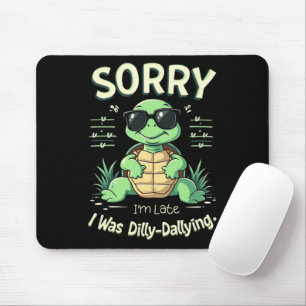 Tapis De Souris Drôle Désolé d'être en Retard Tortue avec une Esth