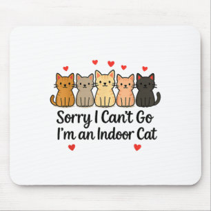 Tapis De Souris Drôle Désolé Je ne peux pas aller Je suis un chat 