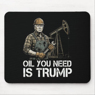 Tapis De Souris Drôle d'huile dont vous avez besoin est Trump Fafo