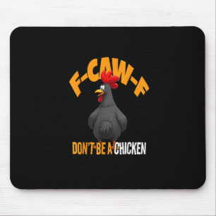 Tapis De Souris Drôle F-Caw-F N'Imite Pas Un Poulet F-Caw-F Coq
