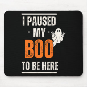 Tapis De Souris Drôle Halloween J'Ai Suspendu Mon Boo Pour Être Ic