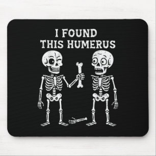 Tapis De Souris Drôle Halloween Squelette J'Ai Trouvé Humerus Humo