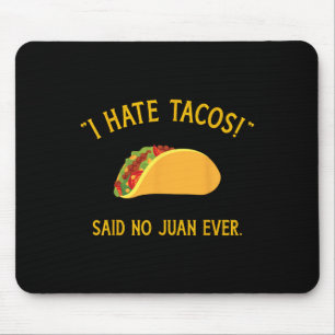 Tapis De Souris Drôle Je Déteste Tacos A Dit Non Juan Jamais Pour