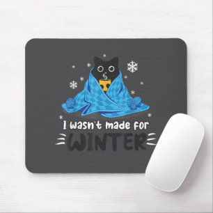 Tapis De Souris Drôle Je n'étais pas fait pour l'hiver Mignon Chat