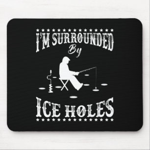 Tapis De Souris Drôle Je suis entouré par Ice Hole Ice Fishing Ent