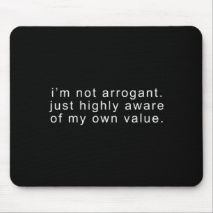 Tapis De Souris Drôle pas arrogant tee-shirt de blague sarcastique