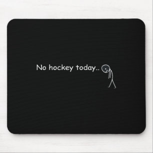 Tapis De Souris Drôle Pas de hockey aujourd'hui _5