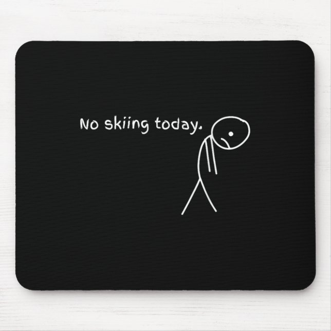 Tapis De Souris Drôle Pas de ski aujourd'hui  (Devant)