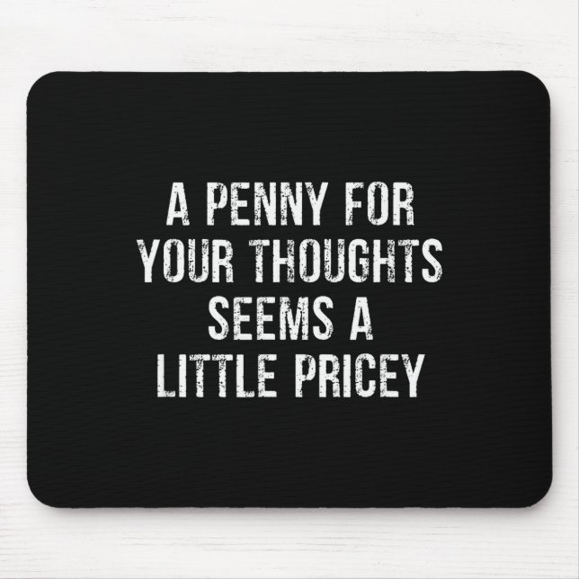 Tapis De Souris Drôle, Penny For Your Thoughts  (Devant)