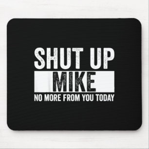Tapis De Souris Drôle Ta Gueule Mike Plus De Toi Aujourd'hui Mike