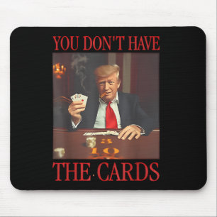 Tapis De Souris Drôle Trump Vous N'Avez Pas Les Cartes