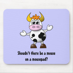 Tapis De Souris Drôle vache caricaturale Ne devrait pas y avoir de