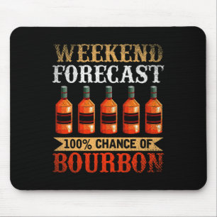 Tapis De Souris Drôle Whiskey Drunk Weekend Prévision 100% Chance 