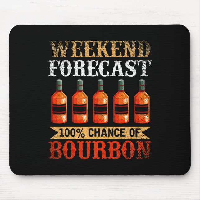 Tapis De Souris Drôle Whiskey Drunk Weekend Prévision 100% Chance  (Devant)