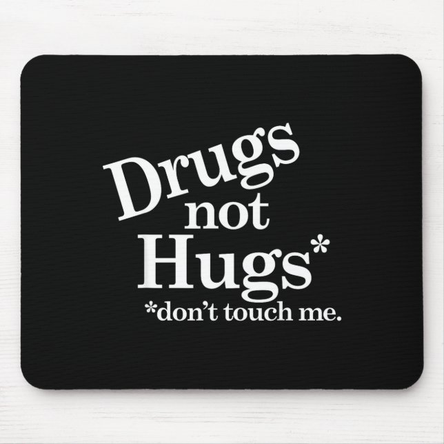 Tapis De Souris Drugs Not Hugs Don't Touch Me  (Devant)