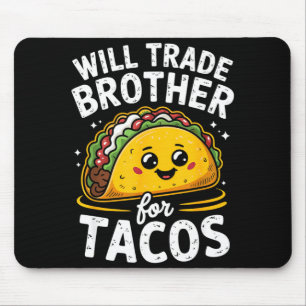 Tapis De Souris Échangerai frère contre tacos filles garçons enfan