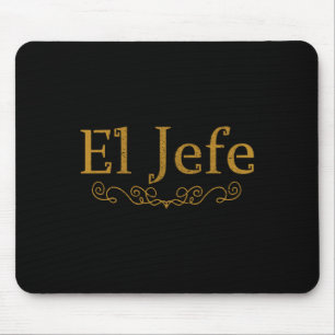 Tapis De Souris El Jefe Le Patron En Espagnol Drôle Mexicain Boss
