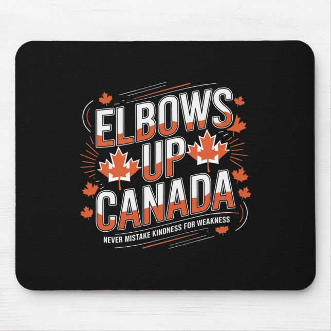 Tapis De Souris Elbows Up Canada Never Mistake Kindness For Weakne (Devant)