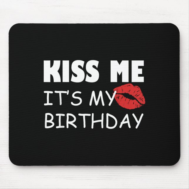 Tapis De Souris Embrasse-moi c'est mon anniversaire (Devant)