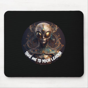 Tapis De Souris Emmenez-Moi Vers Votre Leader Extraterrestre