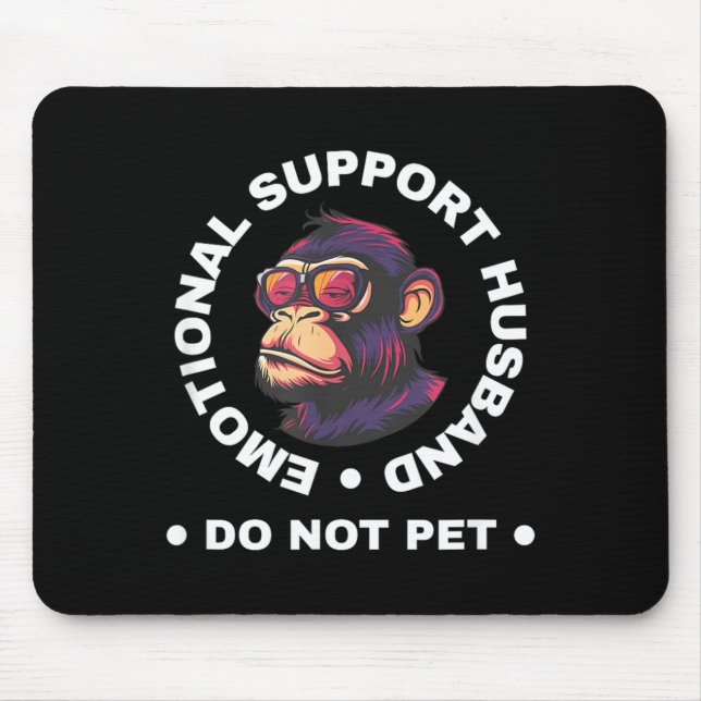 Tapis De Souris Emotional Support Husband Do Not Pet Monkey Funny (Devant)