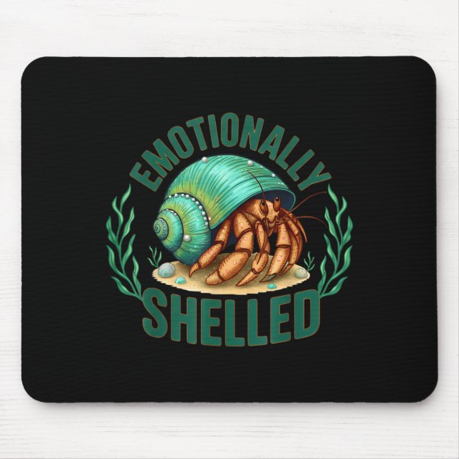 Tapis De Souris Emotionally Shelled Funny Hermit Crab Humor Quote  (Devant)