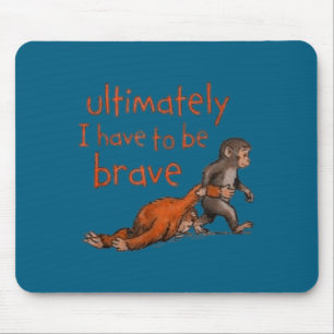 Tapis De Souris En fin je dois être courageux citation sarcastique
