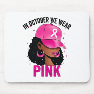 Tapis De Souris En Octobre Nous Portons Les Femmes Noires Rose Can