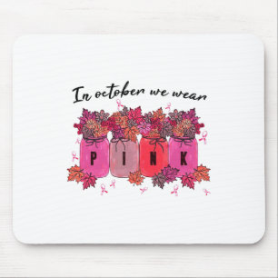 Tapis De Souris En Octobre Nous Portons Rose Floral Automne Cancer