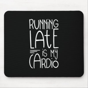 Tapis De Souris En Tard Est Mon Citation D'Entraînement Cardio Drô