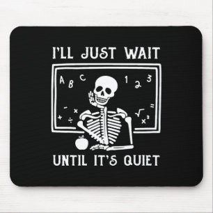 Tapis De Souris Enseignant d'Halloween, j'attendrai juste jusqu'à 