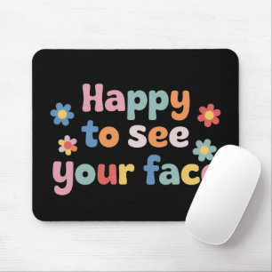 Tapis De Souris Enseignant heureux de voir votre visage de retour 