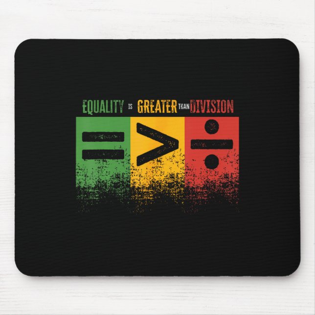 Tapis De Souris Equality Is Greater Than Division Math Teacher Bla (Devant)