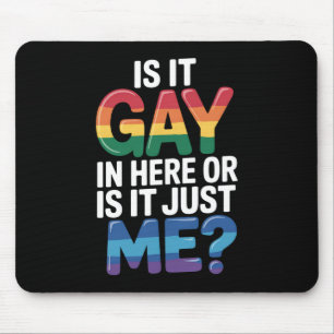 Tapis De Souris Est-ce gay ici ou est-ce juste moi drôle LGBTQ
