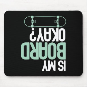 Tapis De Souris Est-ce que ma planche va bien Skateboard Skateur D