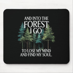 Tapis De Souris Et dans la forêt, je vais perdre mon esprit et tro