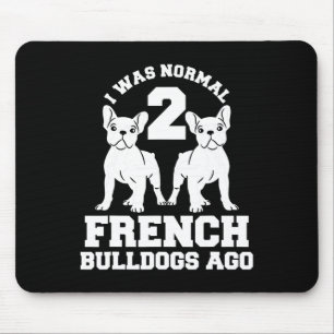 Tapis De Souris Était Normal 2 Bulldogs Français Il Y A Animal Amo