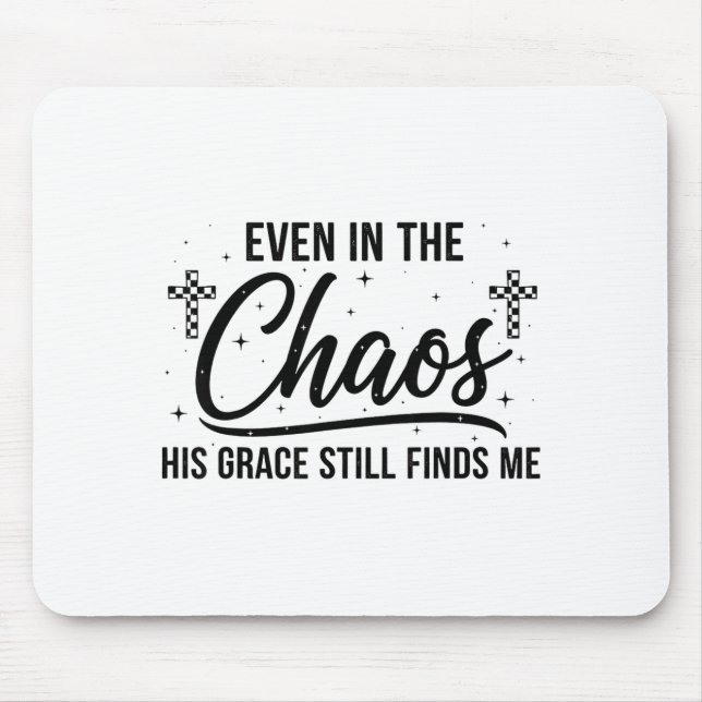 Tapis De Souris Even In Chaos His Grace Still Finds Me Christian  (Devant)