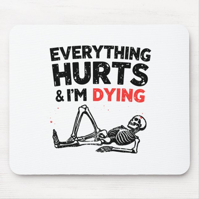 Tapis De Souris Everything Hurts And Im Dying Funny Gym Skeleton H (Devant)