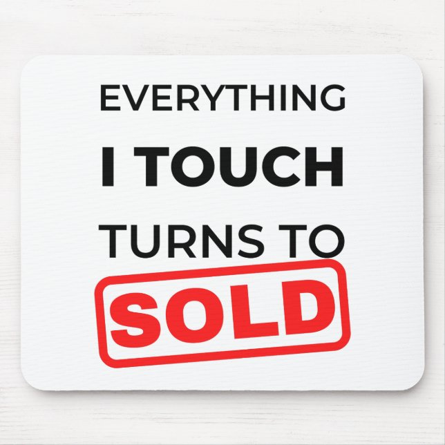 Tapis De Souris Everything I Touch Turns To Sold 2 (Devant)