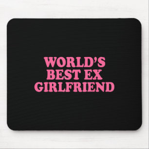 Tapis De Souris Ex petite amie du monde drôle ex gf femmes filles