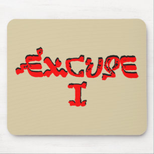 Tapis De Souris Excuse I