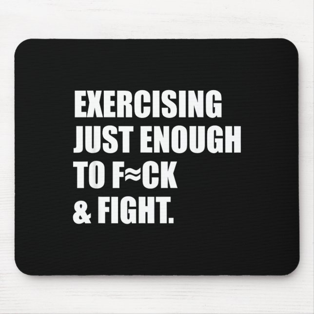Tapis De Souris Exercising Just-enough To Fck &amp; Fight Men Wome (Devant)