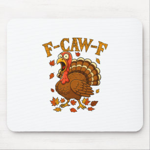 Tapis De Souris F-caw-f humour de dinde drôle Citation F-caw-f Act